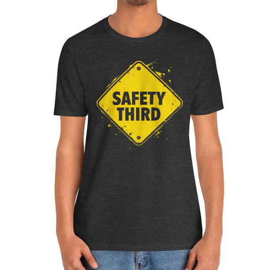 Safety Third Yellow Caution Sign Funny Sarcastic Unisex T-shirt