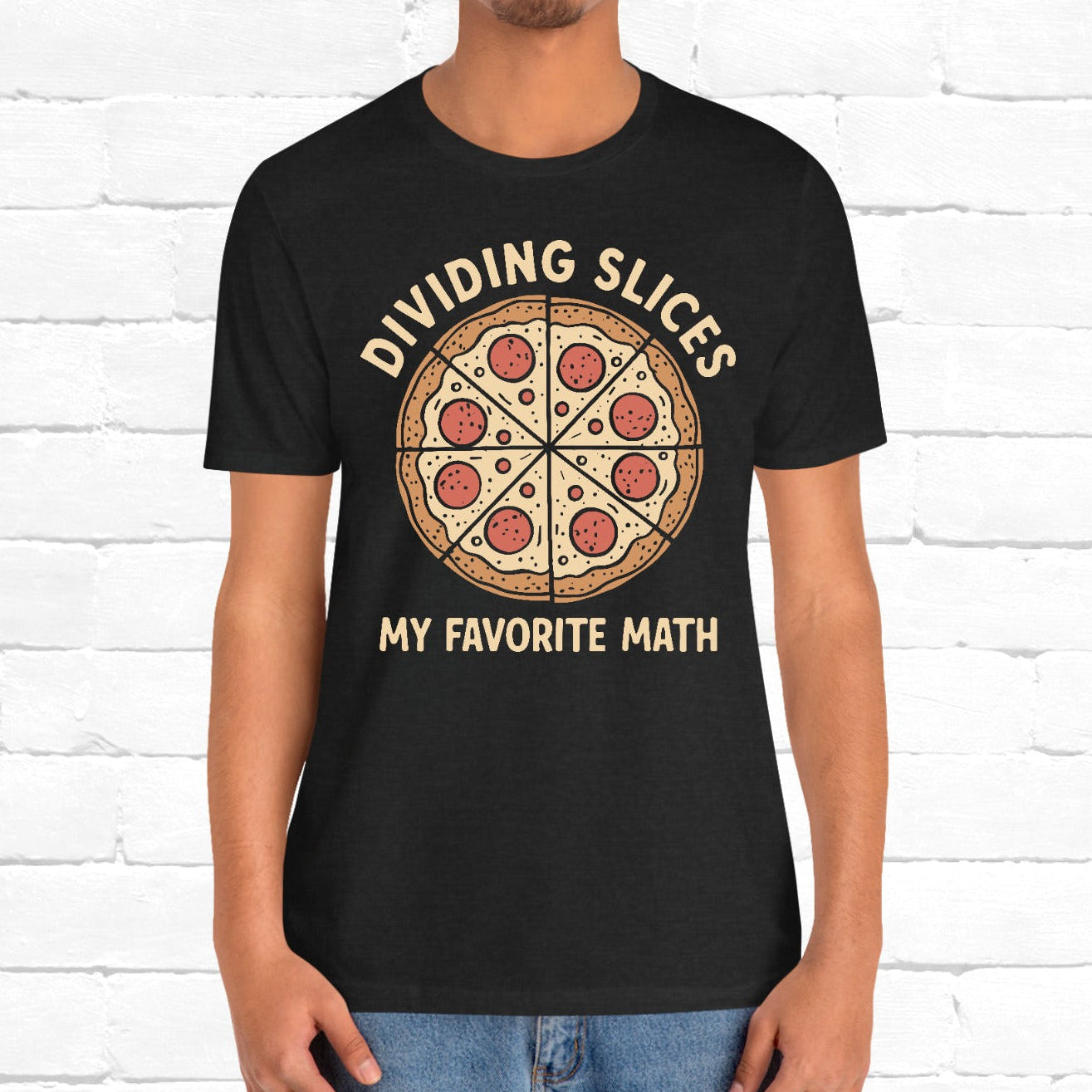 Dividing (Pizza) Slices Is My Favorite Math, Funny Science-Foodie Unisex T-Shirt
