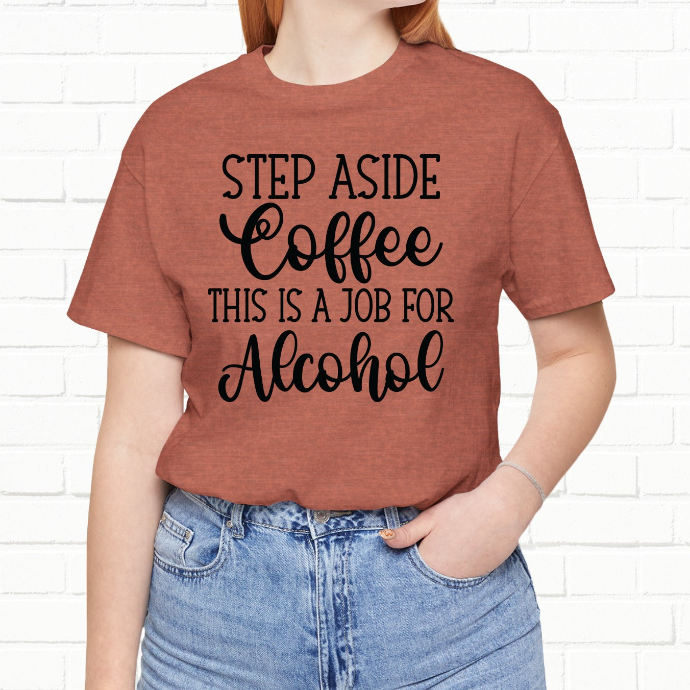 Step Aside Coffee, This Is A Job For Alcohol Funny T-Shirt