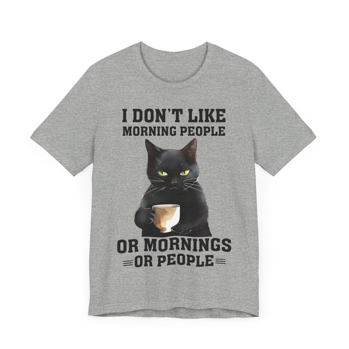 I Don't Like Morning People Or Mornings Or People Grumpy Cat Funny Unisex T-shirt