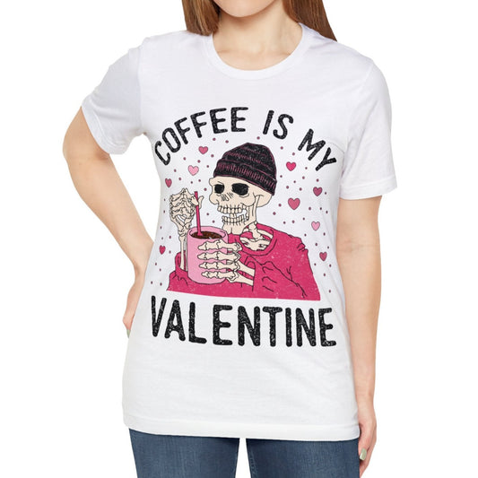 Coffee Is My Valentine - Unisex Jersey Short Sleeve Tee
