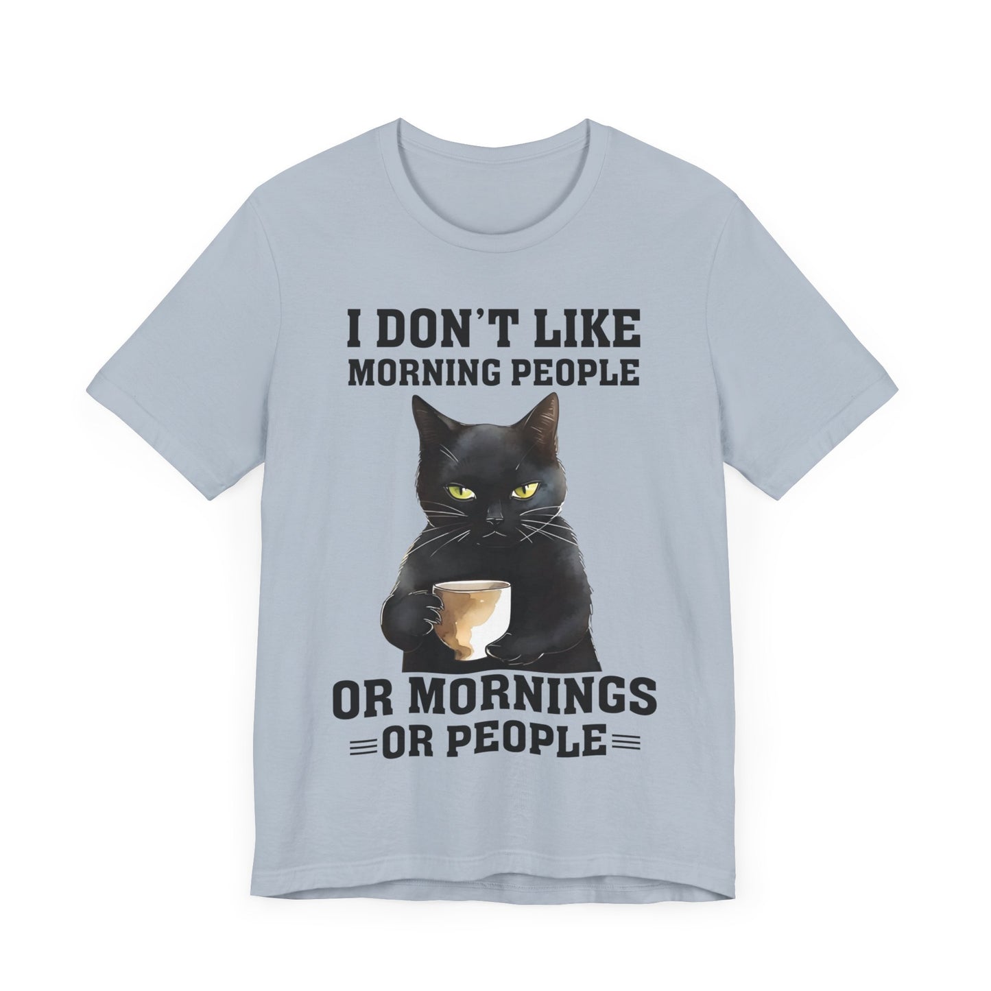 I Don't Like Morning People Or Mornings Or People Grumpy Cat Funny Unisex T-shirt