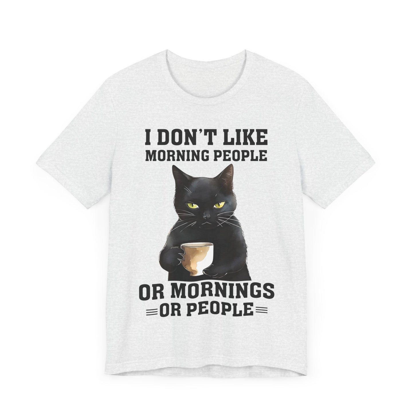 I Don't Like Morning People Or Mornings Or People Grumpy Cat Funny Unisex T-shirt