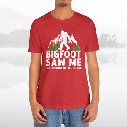 Big Foot Saw Me Funny Outdoors T-Shirt Unisex Jersey Short Sleeve Tee
