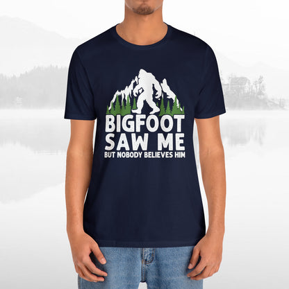 Big Foot Saw Me Funny Outdoors T-Shirt Unisex Jersey Short Sleeve Tee