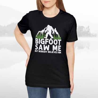Big Foot Saw Me Funny Outdoors T-Shirt Unisex Jersey Short Sleeve Tee