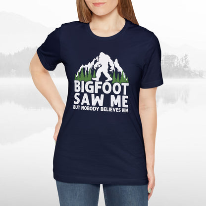 Big Foot Saw Me Funny Outdoors T-Shirt Unisex Jersey Short Sleeve Tee