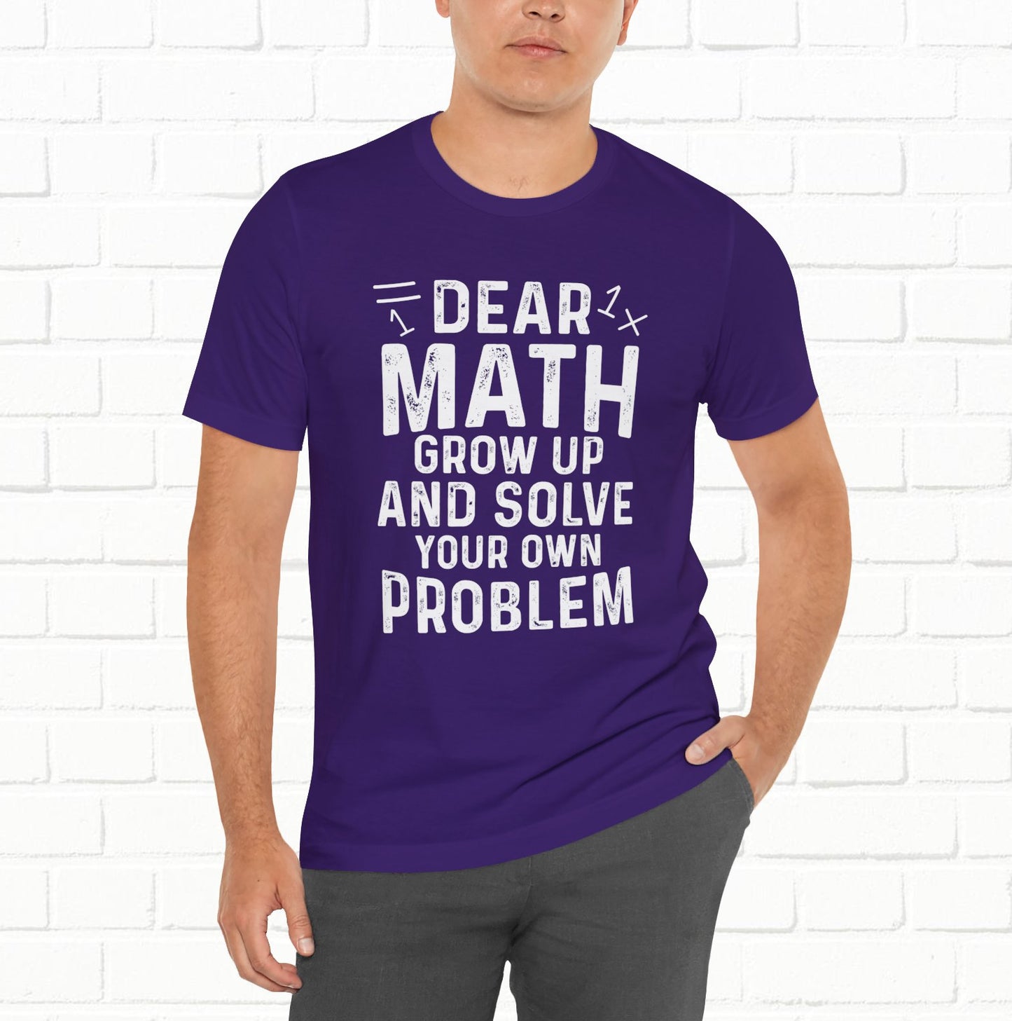 Dear Math Grow Up And Solve Your Own Problem Funny Unisex T-shirt