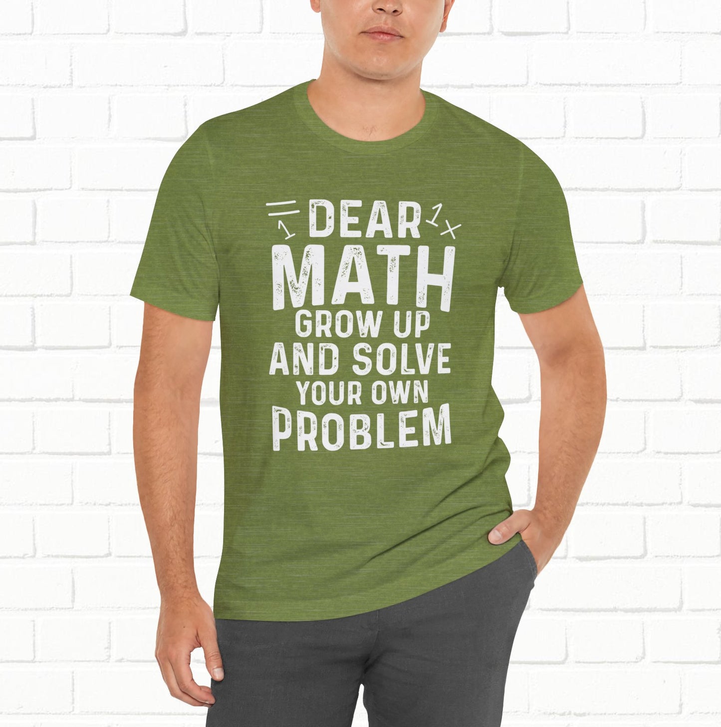 Dear Math Grow Up And Solve Your Own Problem Funny Unisex T-shirt