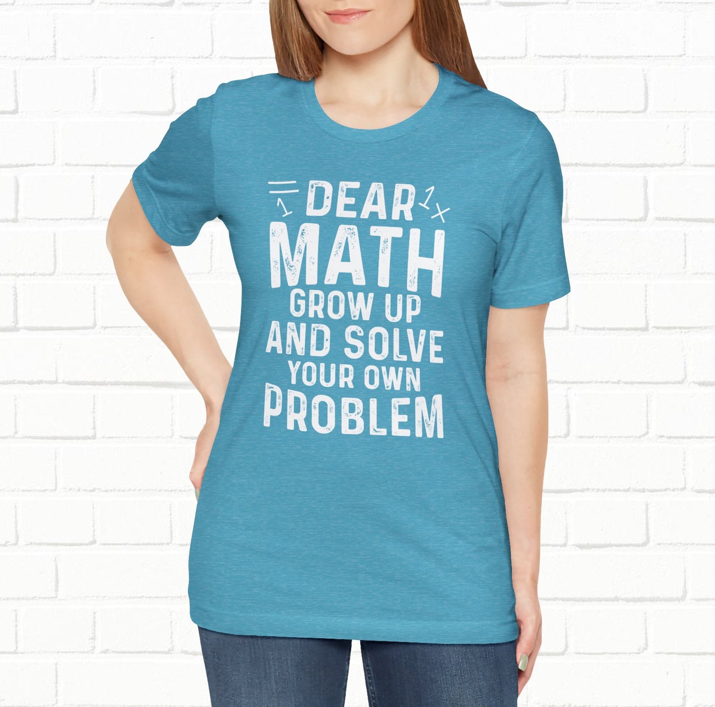 Dear Math Grow Up And Solve Your Own Problem Funny Unisex T-shirt