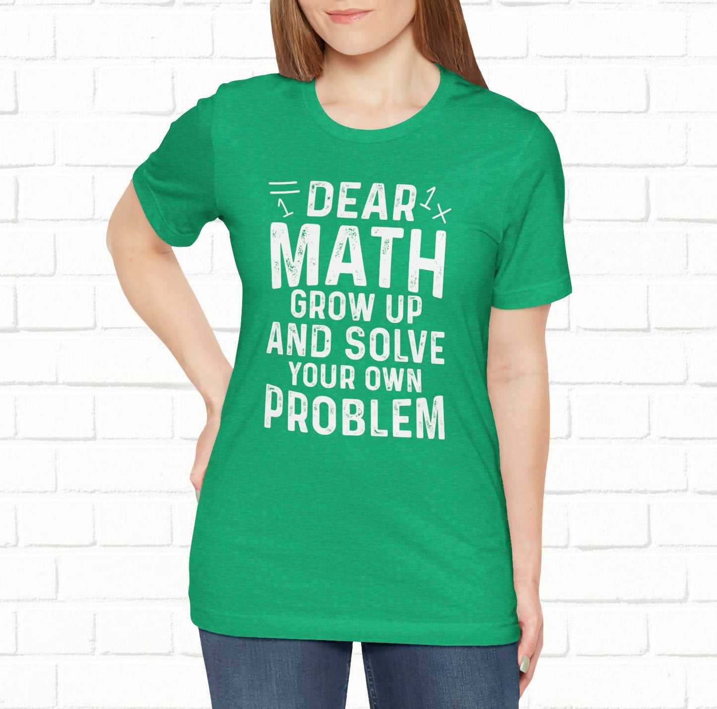 Dear Math Grow Up And Solve Your Own Problem Funny Unisex T-shirt