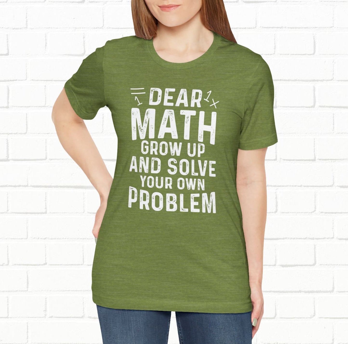 Dear Math Grow Up And Solve Your Own Problem Funny Unisex T-shirt