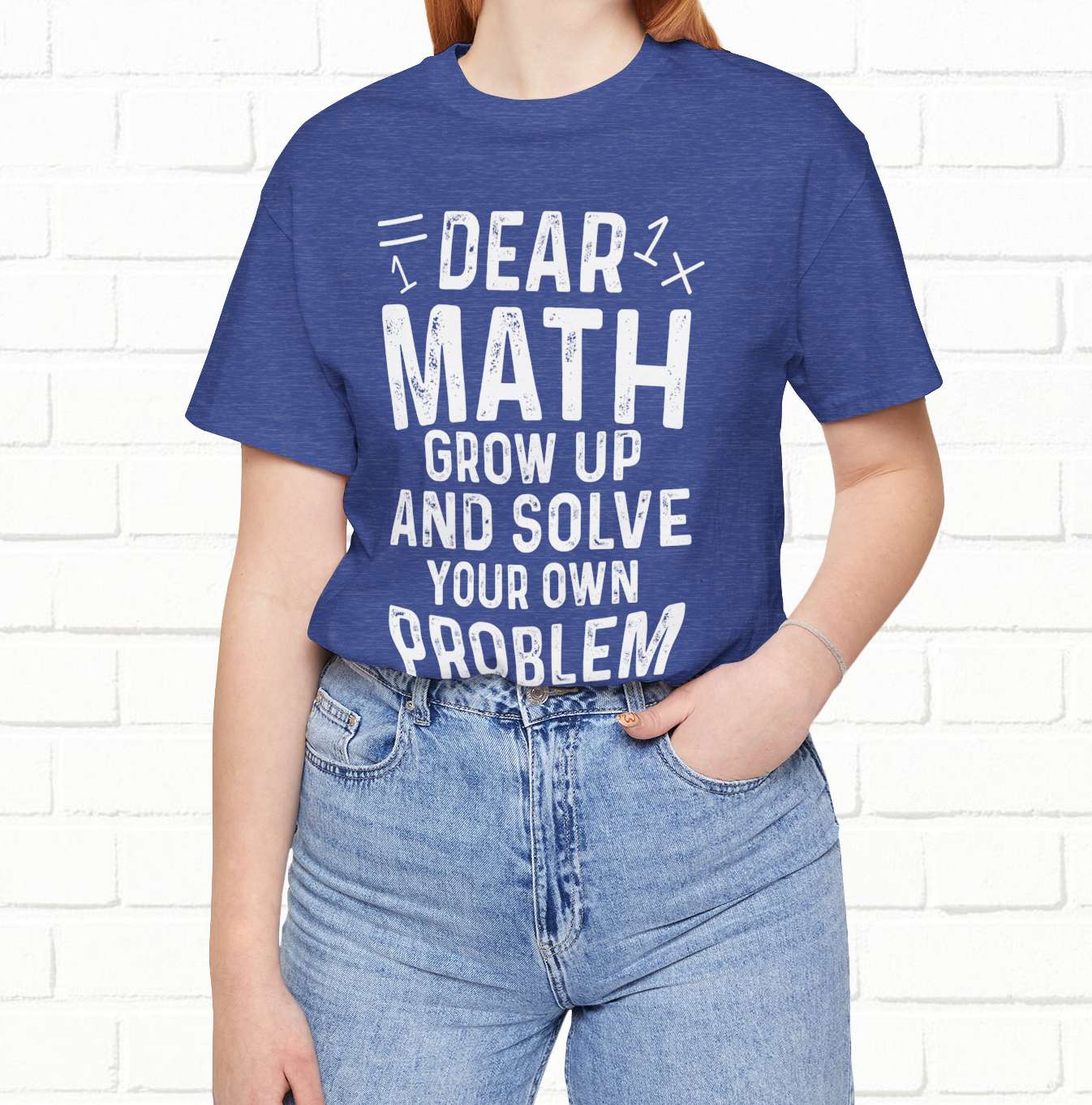 Dear Math Grow Up And Solve Your Own Problem Funny Unisex T-shirt