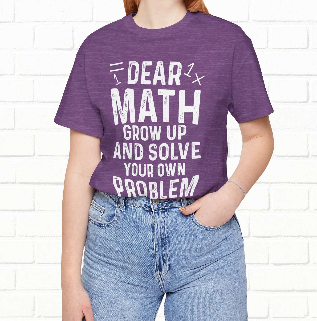 Dear Math Grow Up And Solve Your Own Problem Funny Unisex T-shirt