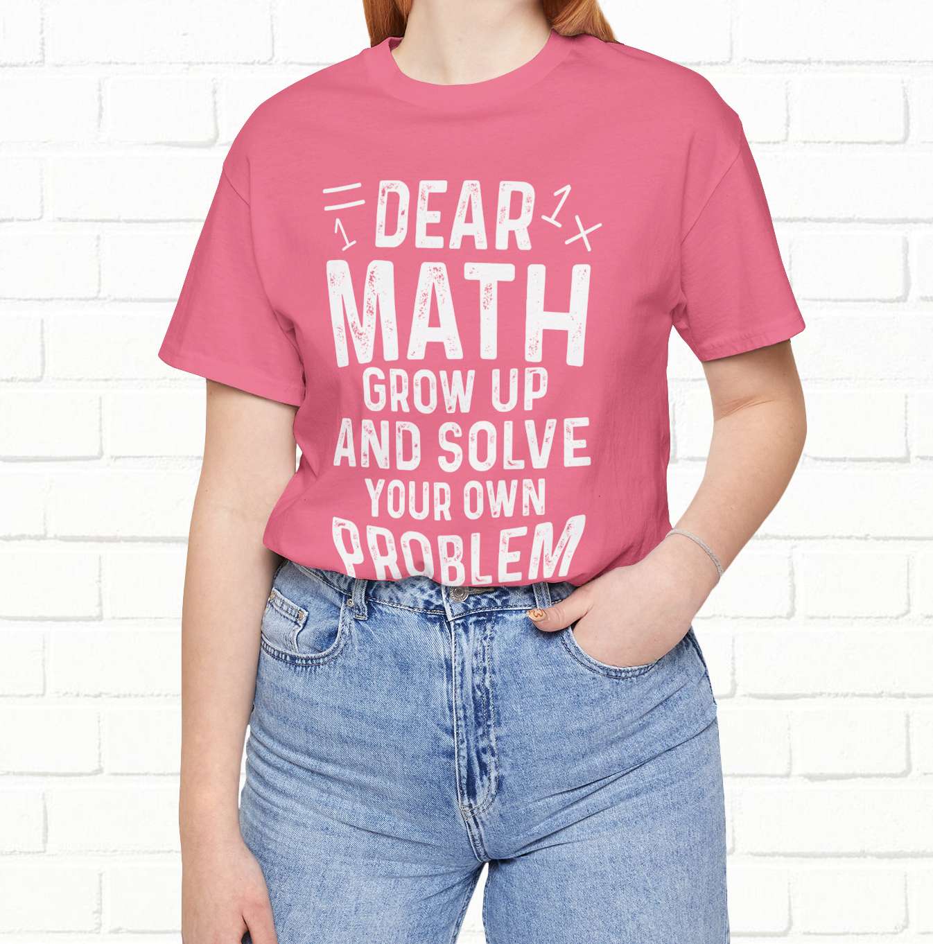 Dear Math Grow Up And Solve Your Own Problem Funny Unisex T-shirt