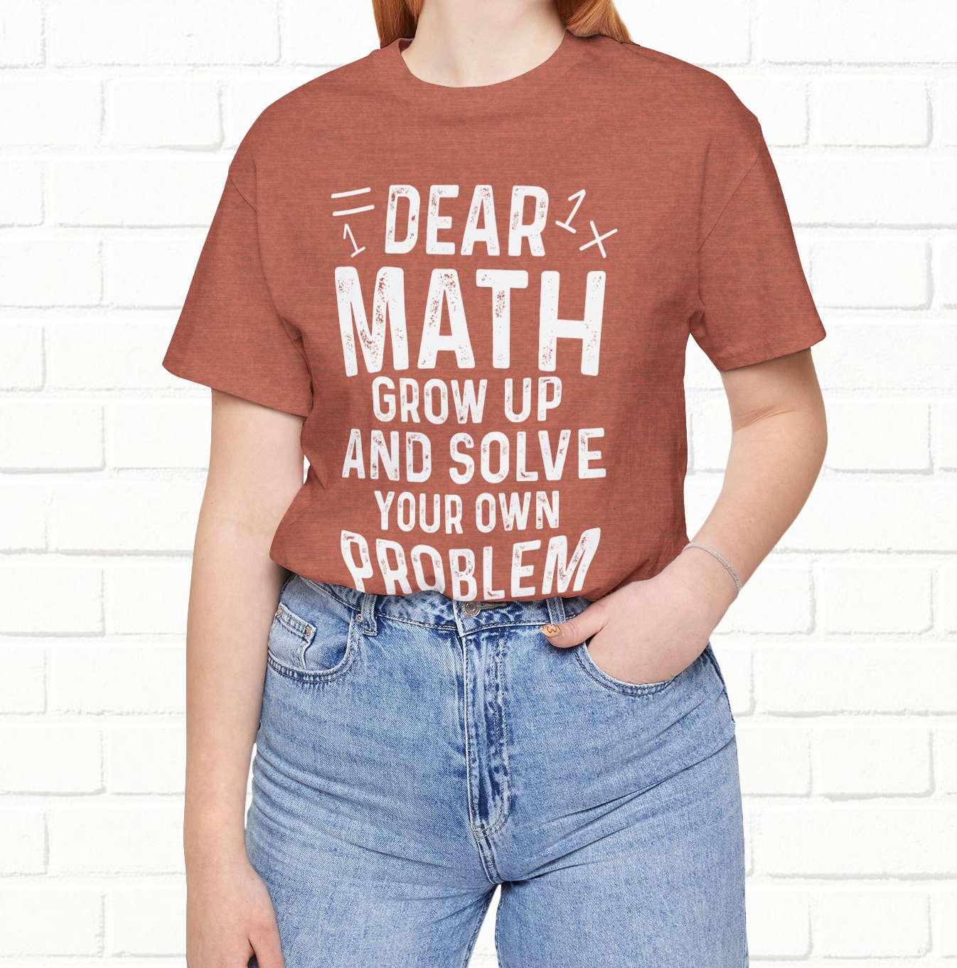 Dear Math Grow Up And Solve Your Own Problem Funny Unisex T-shirt