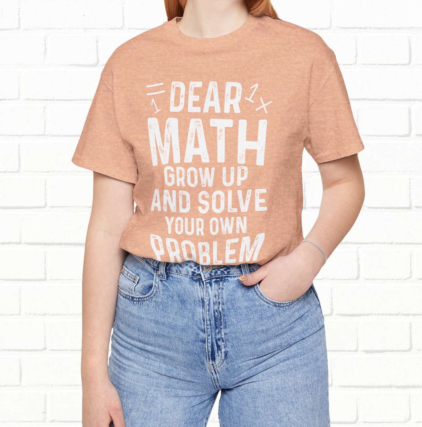 Dear Math Grow Up And Solve Your Own Problem Funny Unisex T-shirt