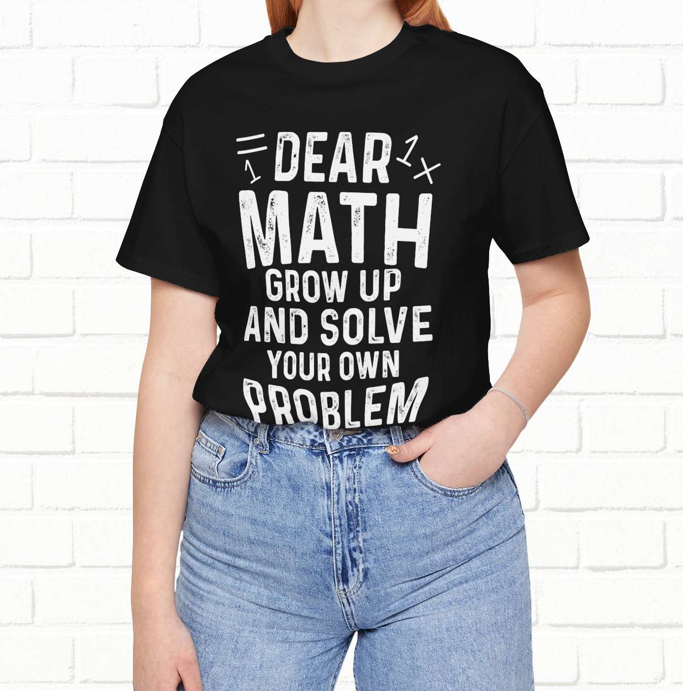 Dear Math Grow Up And Solve Your Own Problem Funny Unisex T-shirt