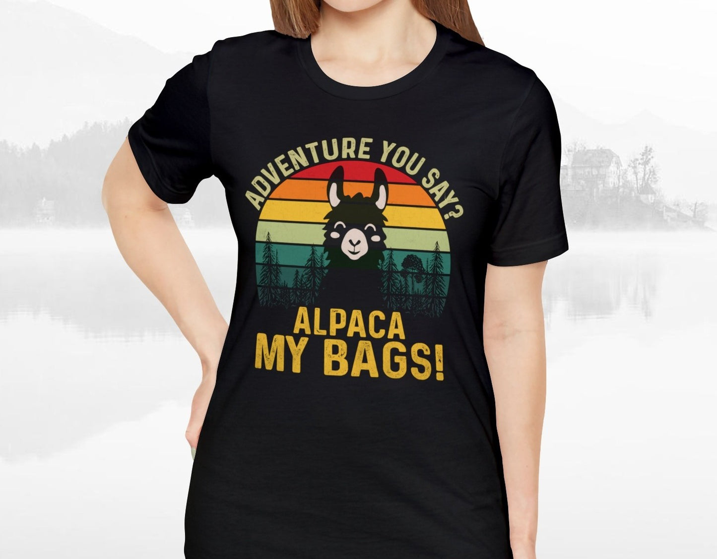 Adventure You Say Alpaca My Bags Funny Outdoors Unisex T-Shirt