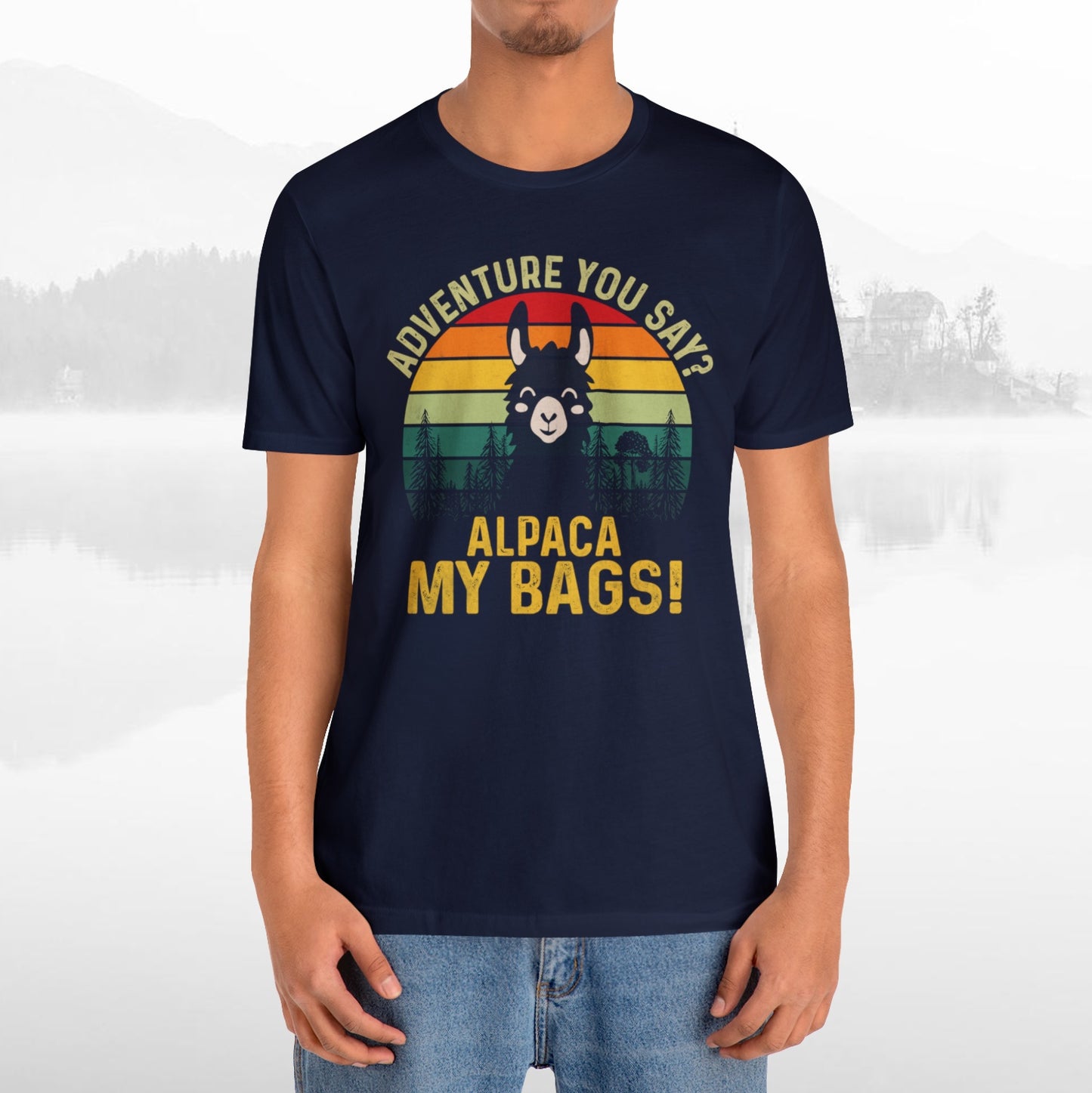 Adventure You Say Alpaca My Bags Funny Outdoors Unisex T-Shirt