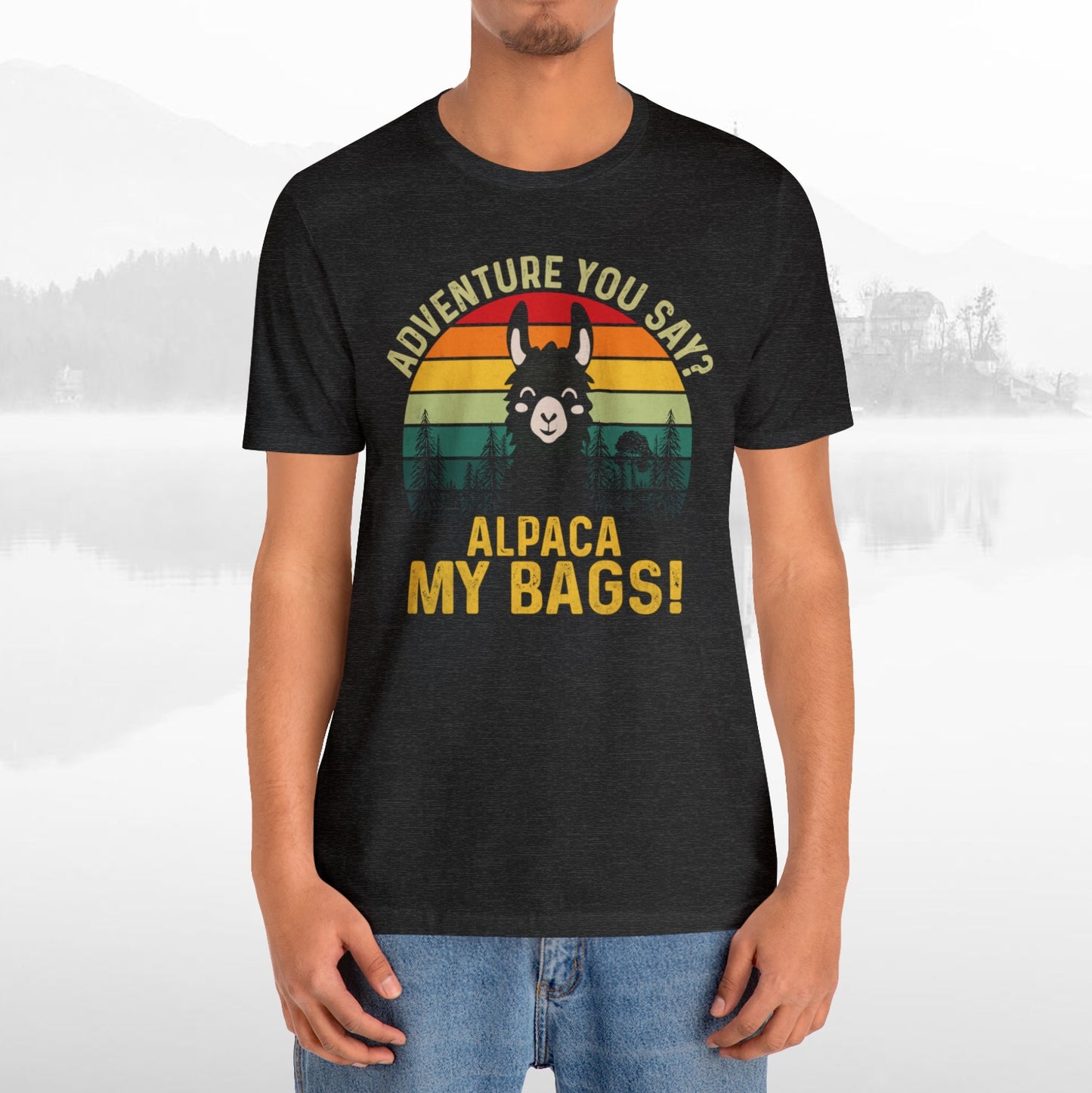 Adventure You Say Alpaca My Bags Funny Outdoors Unisex T-Shirt