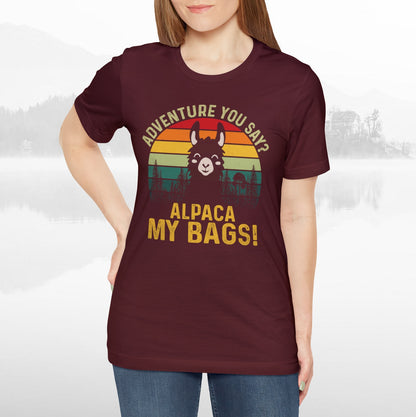 Adventure You Say Alpaca My Bags Funny Outdoors Unisex T-Shirt