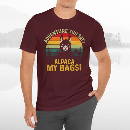 Adventure You Say Alpaca My Bags Funny Outdoors Unisex T-Shirt