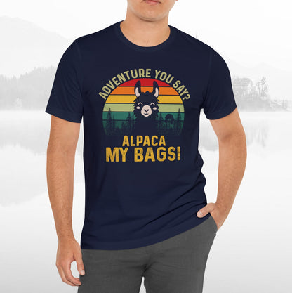 Adventure You Say Alpaca My Bags Funny Outdoors Unisex T-Shirt