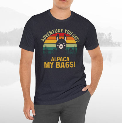 Adventure You Say Alpaca My Bags Funny Outdoors Unisex T-Shirt