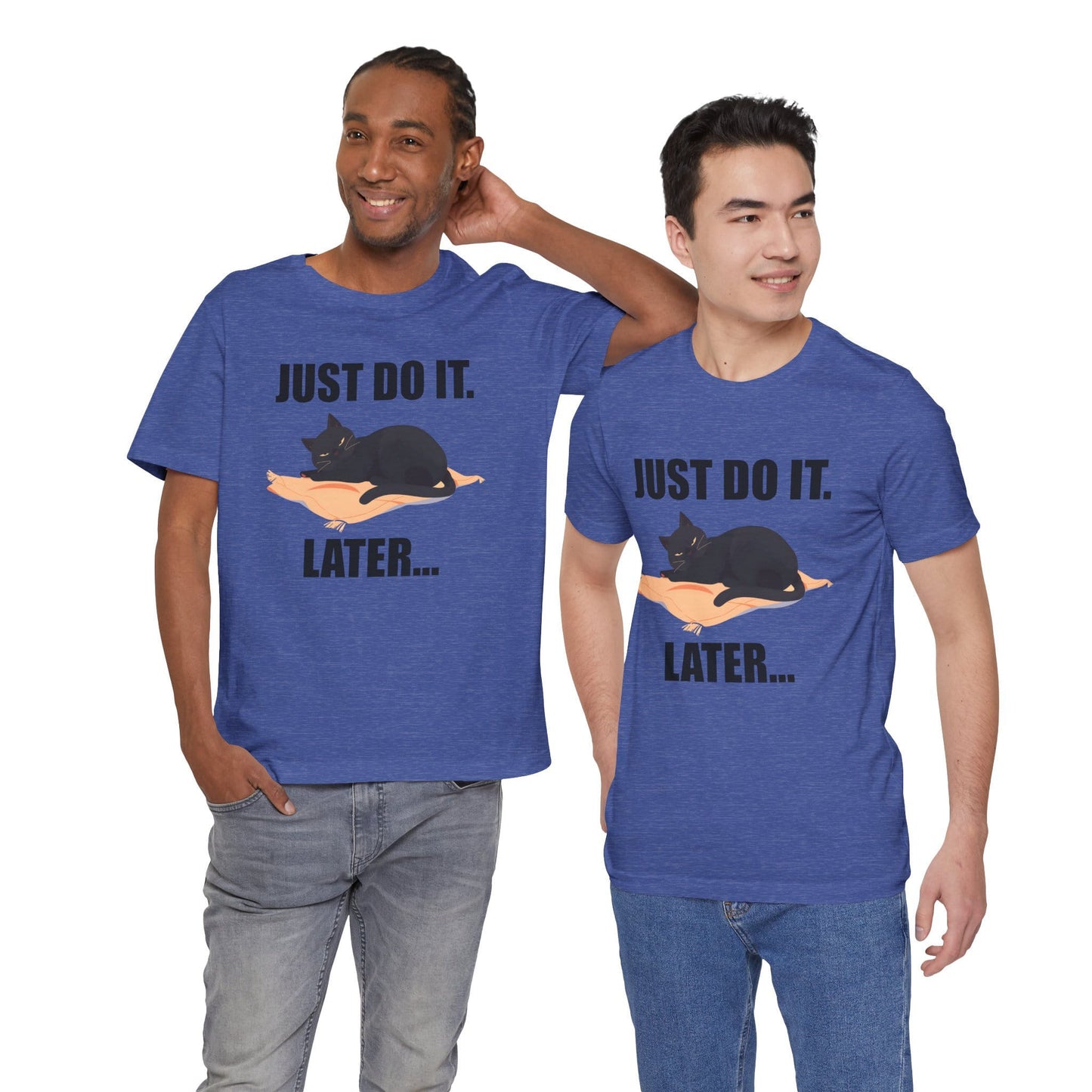 Just Do It Later Funny Cat Unisex T-Shirt