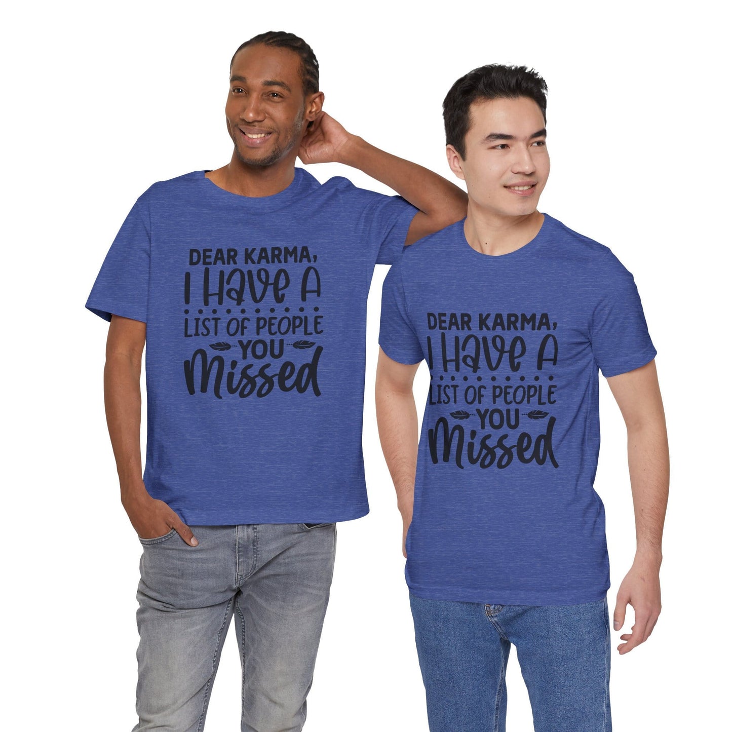 Dear Karma, I Have A Little Of People You Missed Funny Unisex T-Shirt