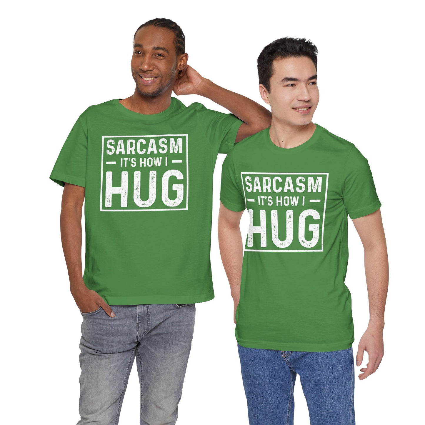 Sarcasm, It's How I Hug - Funny Quote Unisex T-shirt