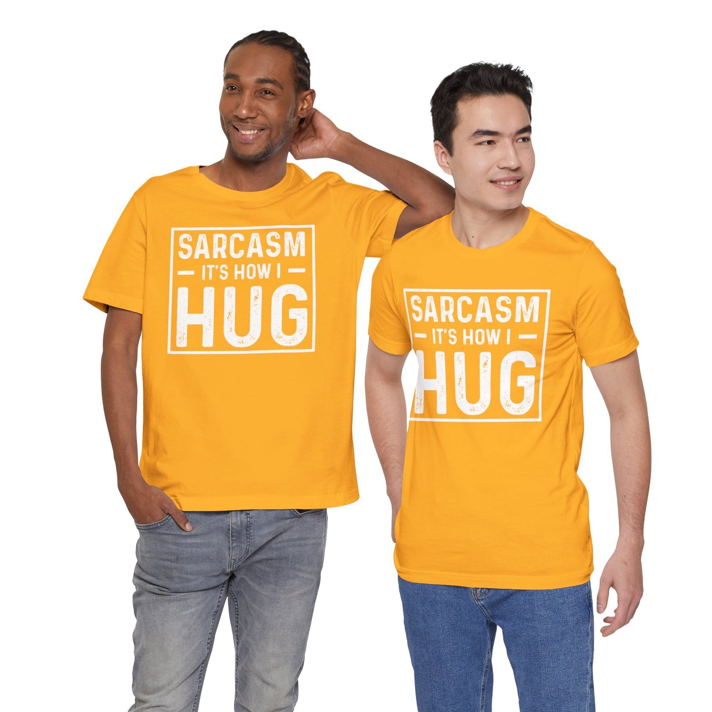 Sarcasm, It's How I Hug - Funny Quote Unisex T-shirt