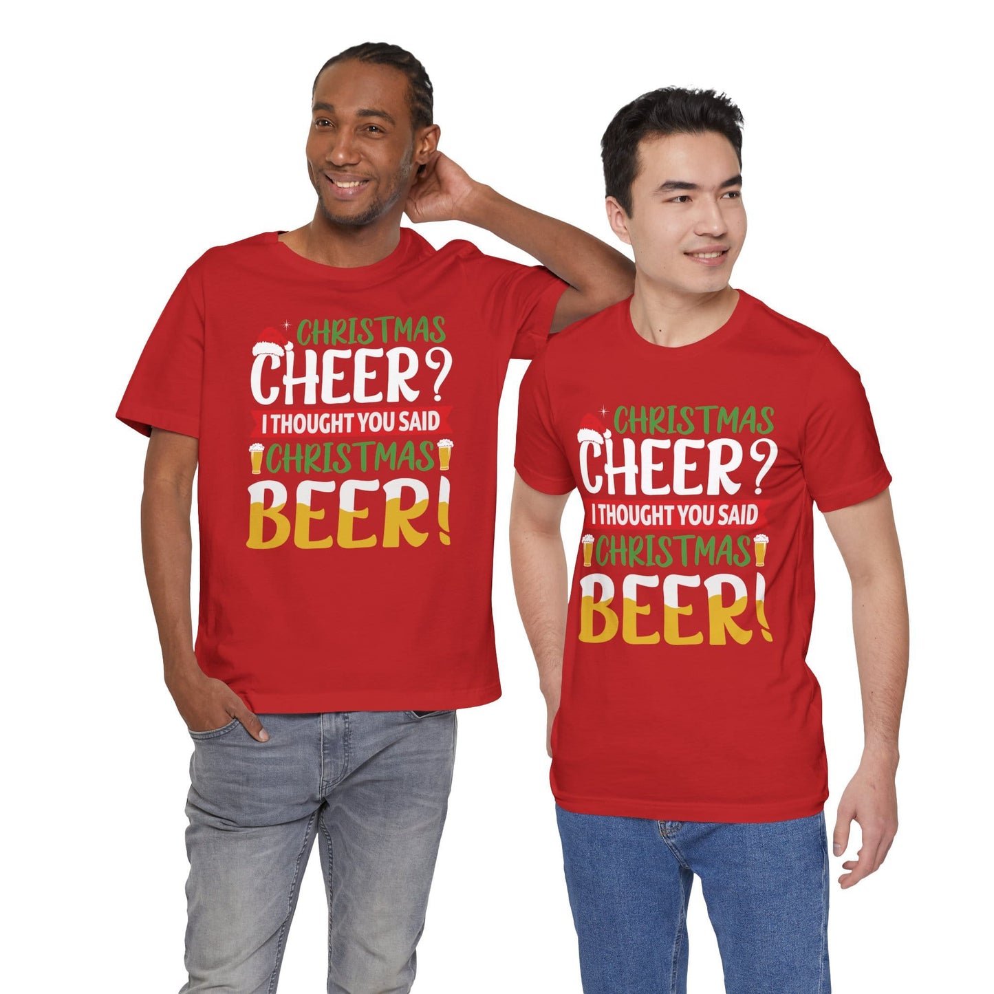 Christmas Cheer I thought You Said Christmas Beer! Funny Unisex Beverage T-shirt