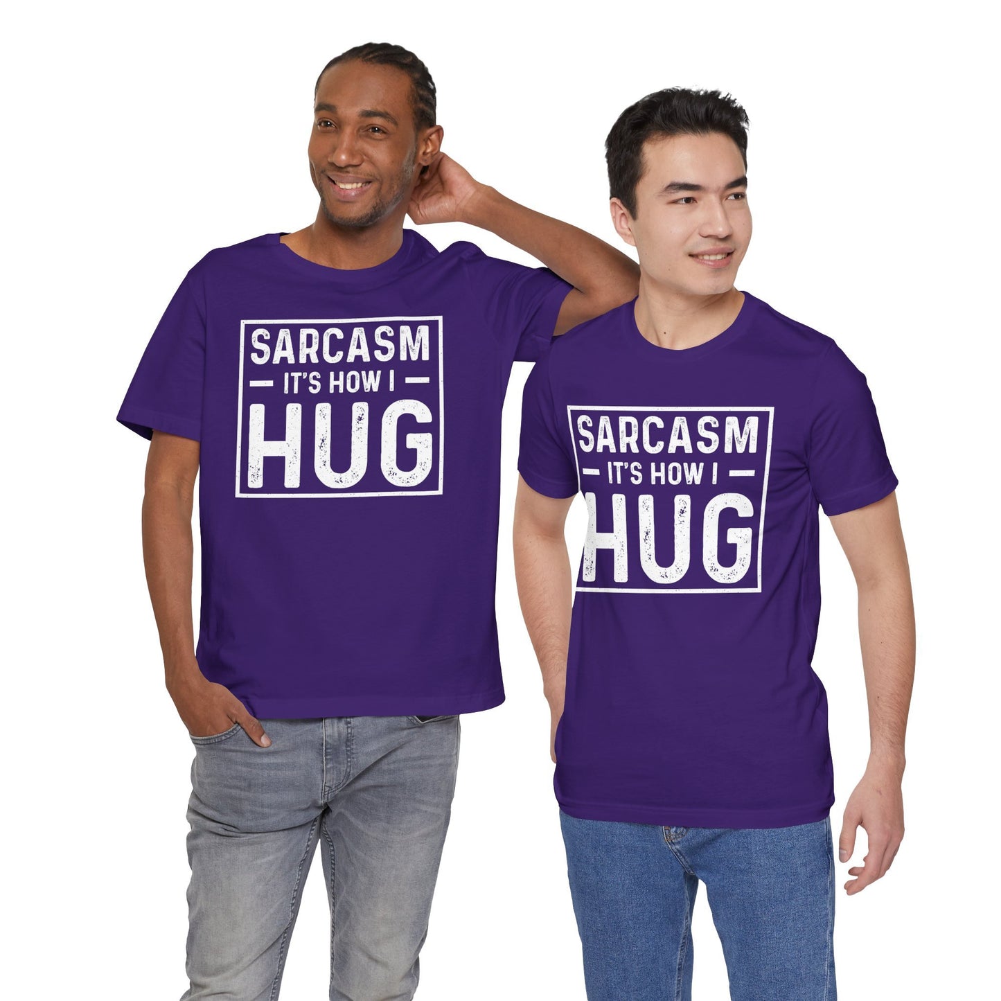 Sarcasm, It's How I Hug - Funny Quote Unisex T-shirt
