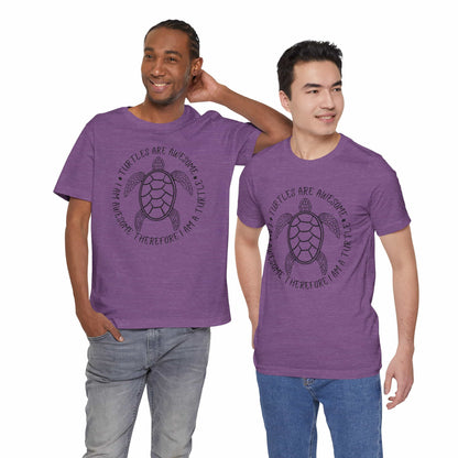 Turtles Are Awesome Therefore I Am A Turtle Funny Beach Unisex T-Shirt