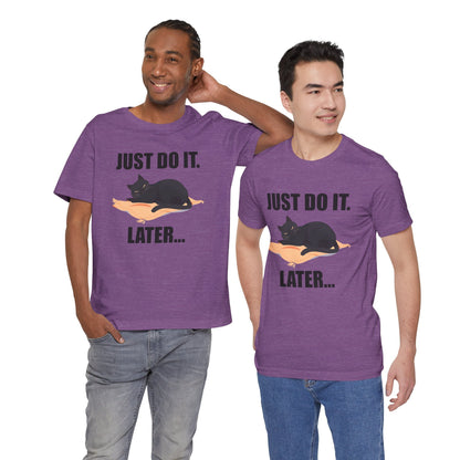 Just Do It Later Funny Cat Unisex T-Shirt