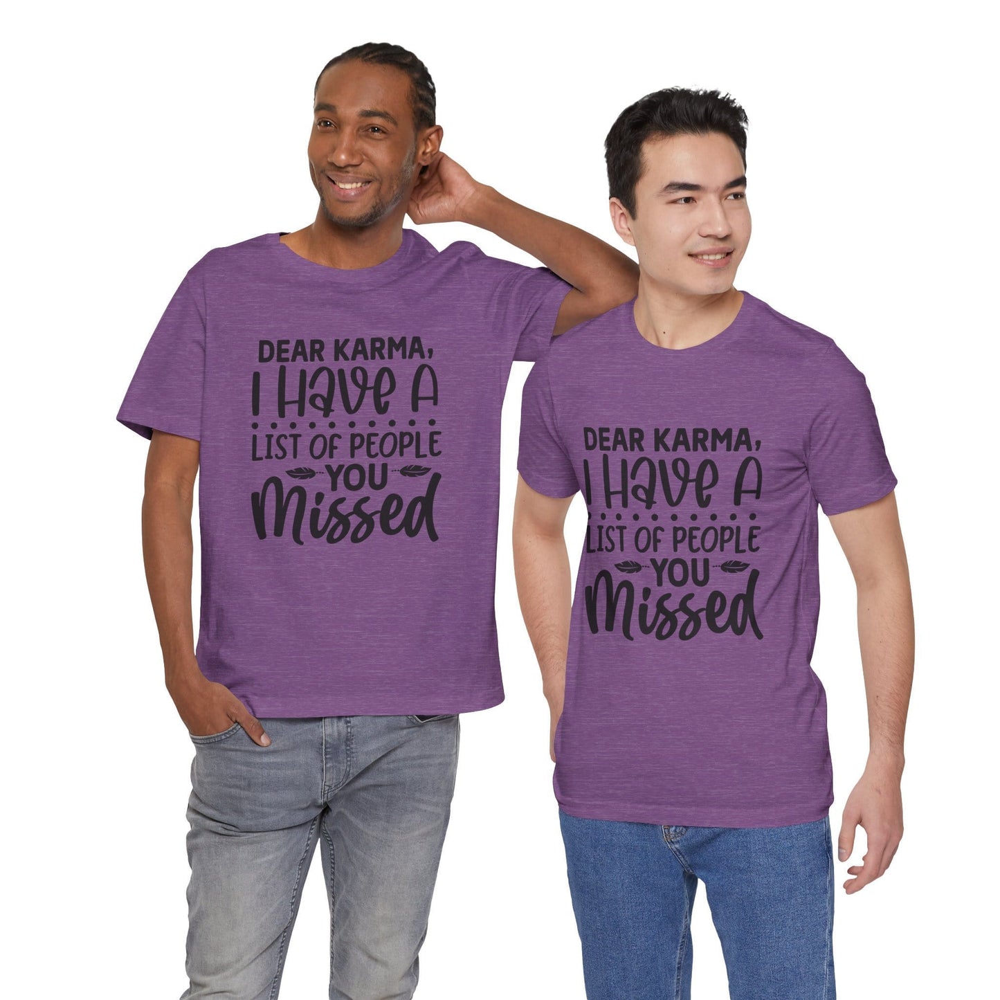 Dear Karma, I Have A Little Of People You Missed Funny Unisex T-Shirt