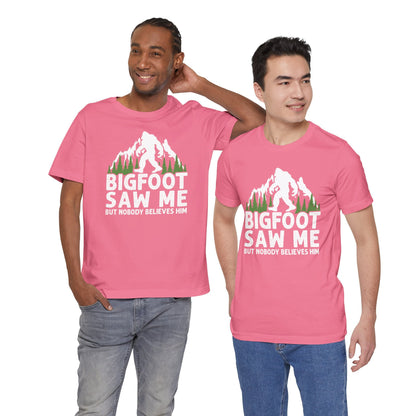 Big Foot Saw Me But Nobody Believes Him Funny Outdoors Unisex T-Shirt