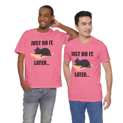 Just Do It Later Funny Cat Unisex T-Shirt