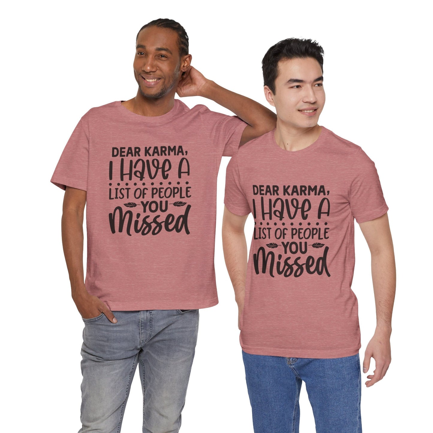 Dear Karma, I Have A Little Of People You Missed Funny Unisex T-Shirt