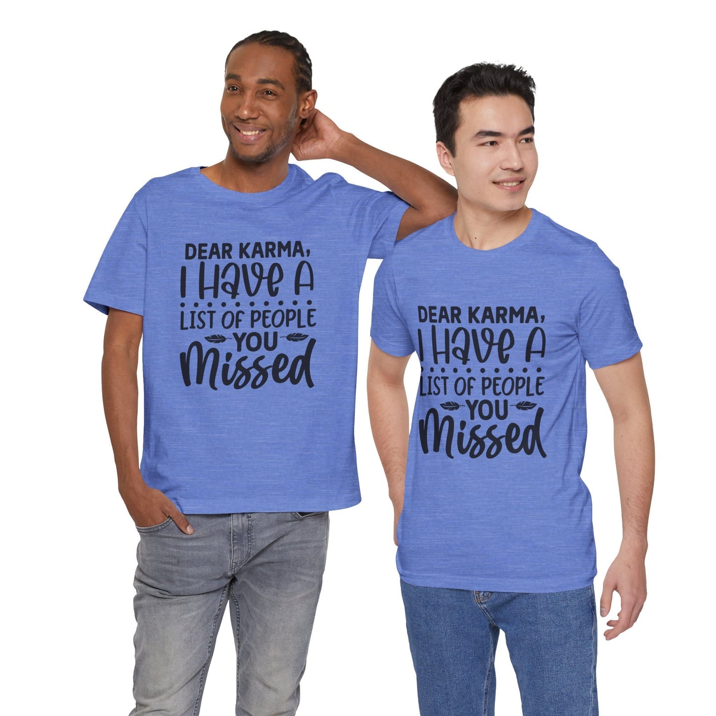 Dear Karma, I Have A Little Of People You Missed Funny Unisex T-Shirt