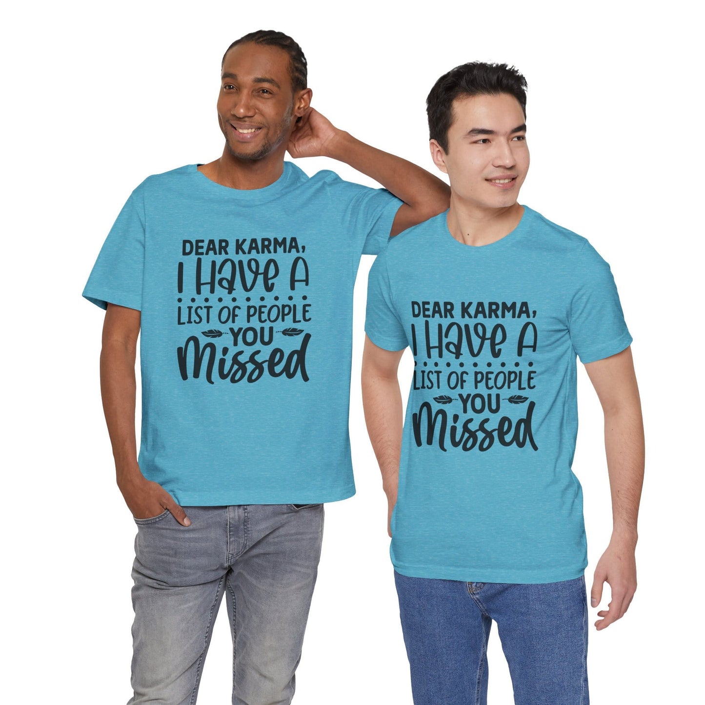 Dear Karma, I Have A Little Of People You Missed Funny Unisex T-Shirt