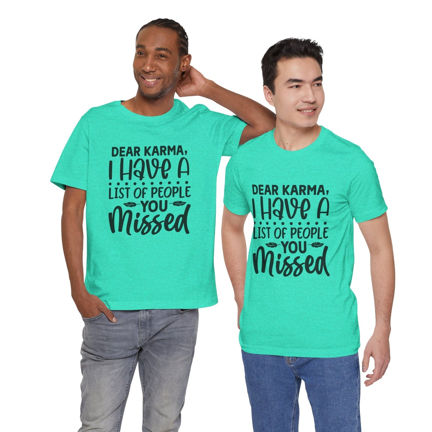Dear Karma, I Have A Little Of People You Missed Funny Unisex T-Shirt