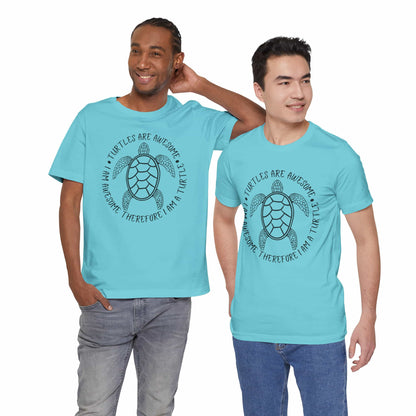Turtles Are Awesome Therefore I Am A Turtle Funny Beach Unisex T-Shirt