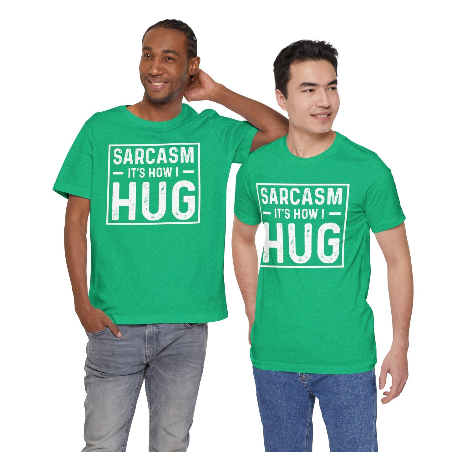 Sarcasm, It's How I Hug - Funny Quote Unisex T-shirt