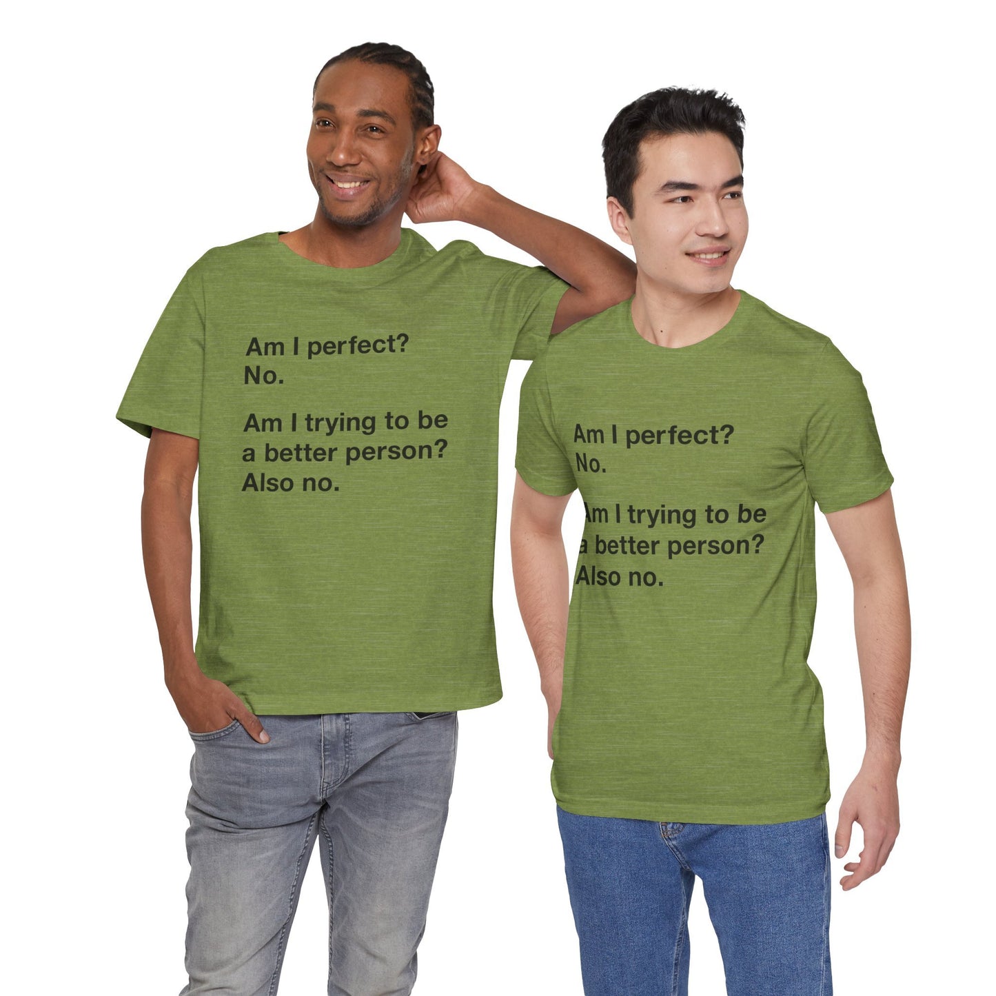 Am I Perfect No, Am I Trying To Be A Better Person? Also No. Funny Quote Unisex T-Shirt