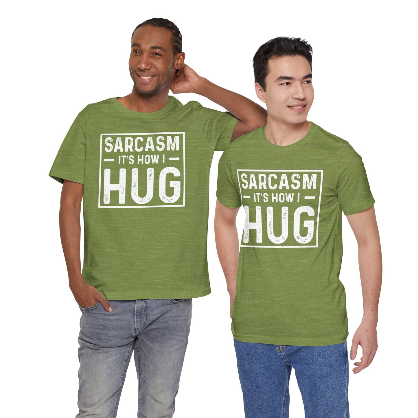 Sarcasm, It's How I Hug - Funny Quote Unisex T-shirt