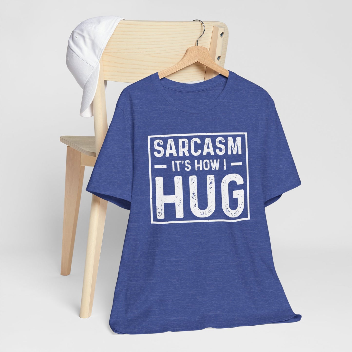 Sarcasm, It's How I Hug - Funny Quote Unisex T-shirt