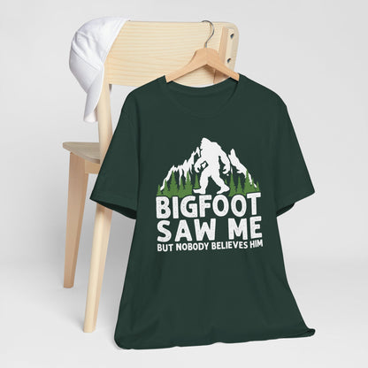 Big Foot Saw Me But Nobody Believes Him Funny Outdoors Unisex T-Shirt
